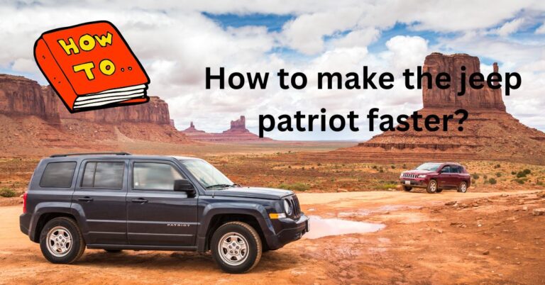 How to make the jeep patriot faster?
