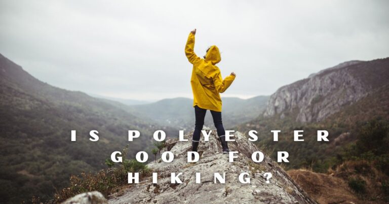 Is Polyester Good for Hiking? Properly Explained