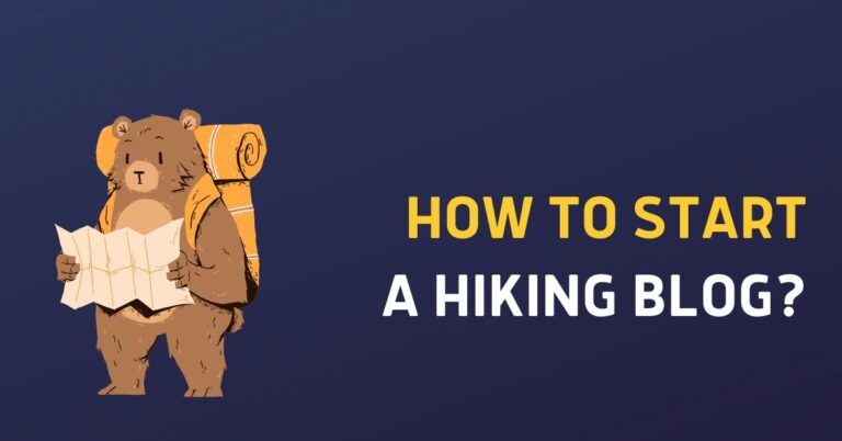 How to Start a Hiking Blog? A Comprehensive Guide
