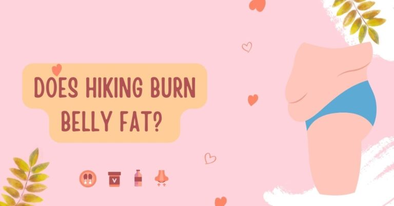 Does Hiking Burn Belly Fat? Exploring the Connection Between Hiking and Weight Loss