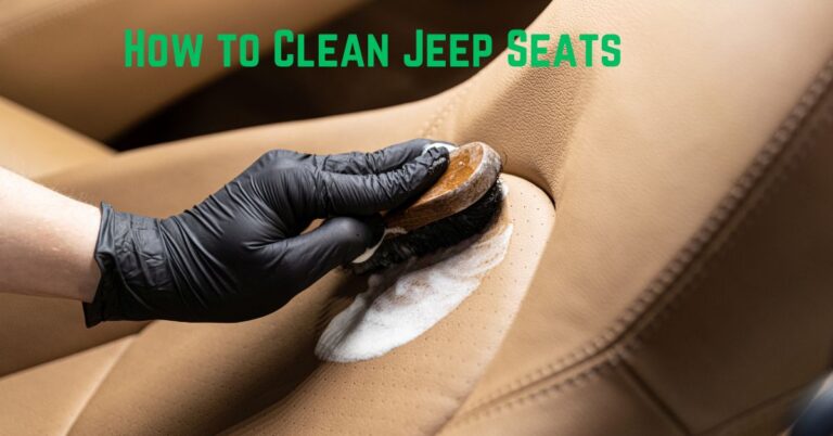 The Ultimate Guide: How to Clean Jeep Seats – Tips, Tricks, and Best Practices for a Pristine Interior