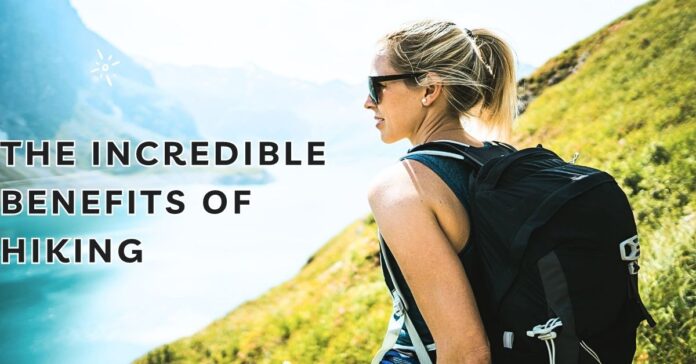 The Incredible Benefits of Hiking