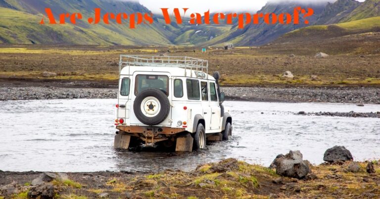 Are Jeeps Waterproof? A Comprehensive Guide to Jeep’s Water Resistance